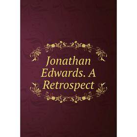 

Книга Jonathan Edwards. A Retrospect