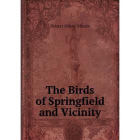 

Книга The Birds of Springfield and Vicinity