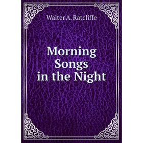 

Книга Morning Songs in the Night
