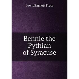 

Книга Bennie the Pythian of Syracuse