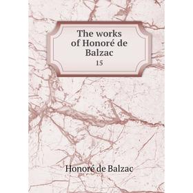 

Книга The works of Honoré de Balzac 15
