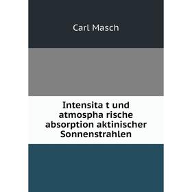 

Книга Intensität und atmosphärische absorption aktinischer Sonnenstrahlen
