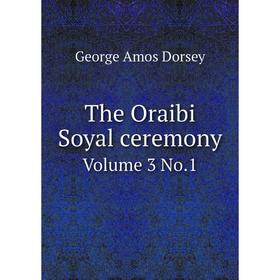 

Книга The Oraibi Soyal ceremony Volume 3 No. 1