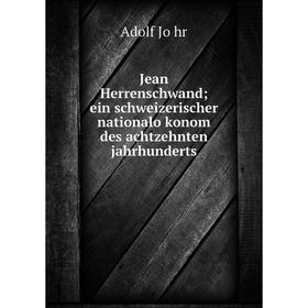 

Книга Jean Herrenschwandein schweizerischer nationalökonom des achtzehnten jahrhunderts