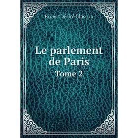 

Книга Le parlement de Paris Tome 2