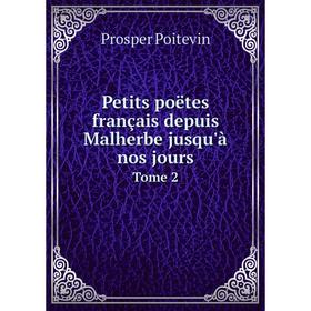 

Книга Petits poëtes français depuis Malherbe jusqu'à nos jours Tome 2