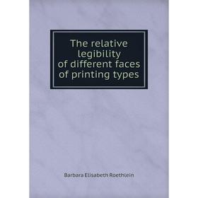 

Книга The relative legibility of different faces of printing types