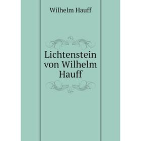 

Книга Lichtenstein von Wilhelm Hauff