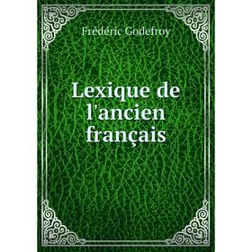 

Книга Lexique de l'ancien français