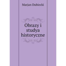 

Книга Obrazy i studya historyczne