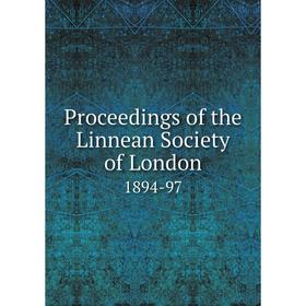 

Книга Proceedings of the Linnean Society of London 1894-97