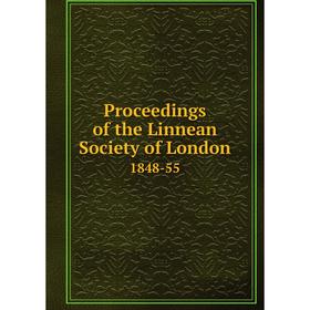 

Книга Proceedings of the Linnean Society of London 1848-55