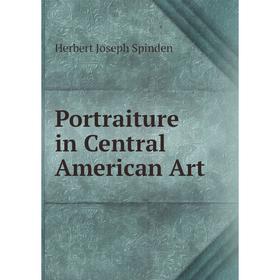 

Книга Portraiture in Central American Art