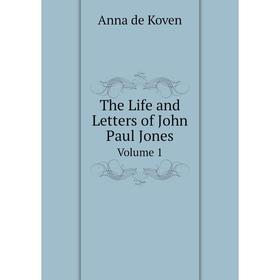 

Книга The Life and Letters of John Paul Jones Volume 1