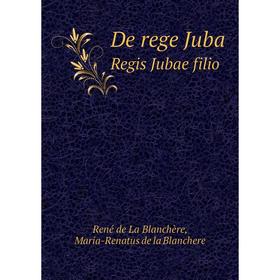 

Книга De rege Juba Regis Jubae filio