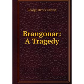 

Книга Brangonar: A Tragedy