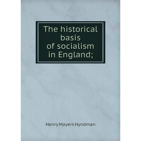 

Книга The historical basis of socialism in England