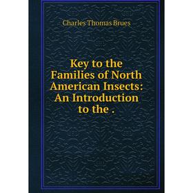 

Книга Key to the Families of North American Insects: An Introduction to the.