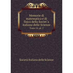 

Книга Memorie di matematica e di fisica della Societ`a italiana delle Scienze Tomo 16, pt 2