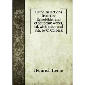 

Книга Heine. Selections from the Reisebilder and other prose works, ed. with notes and intr. by C. Colbeck