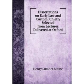

Книга Dissertations on Early Law and Custom: Chiefly Selected from Lectures Delivered at Oxford