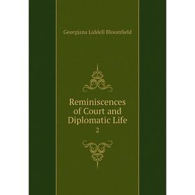 

Книга Reminiscences of Court and Diplomatic Life 2