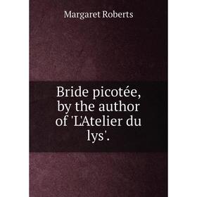 

Книга Bride picotée, by the author of 'L'Atelier du lys'.