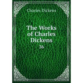 

Книга The Works of Charles Dickens 36