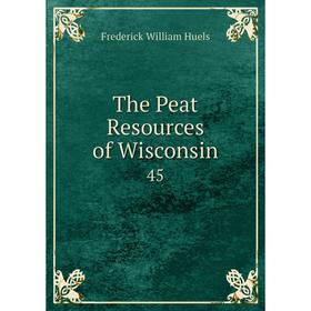 

Книга The Peat Resources of Wisconsin 45