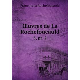 

Книга Œuvres de La Rochefoucauld 3, pt 2