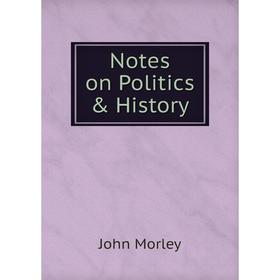 

Книга Notes on Politics & History