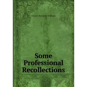 

Книга Some Professional Recollections