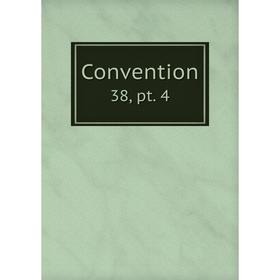 

Книга Convention 38, pt. 4