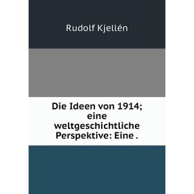 

Книга Die Ideen von 1914eine weltgeschichtliche Perspektive: Eine.