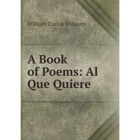

Книга A Book of Poems: Al Que Quiere