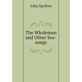

Книга The Whaleman and Other Sea-songs