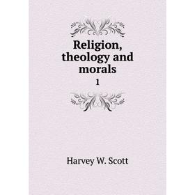 

Книга Religion, theology and morals 1