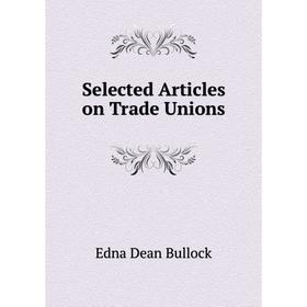 

Книга Selected Articles on Trade Unions