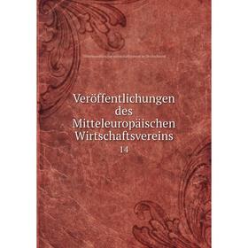 

Книга Veröffentlichungen des Mitteleuropäischen Wirtschaftsvereins 14