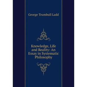 

Книга Knowledge, Life and Reality: An Essay in Systematic Philosophy
