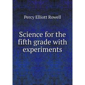 

Книга Science for the fifth grade with experiments