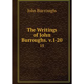

Книга The Writings of John Burroughs. v. 1-20 15