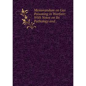 

Книга Memorandum on Gas Poisoning in Warfare: With Notes on Its Pathology