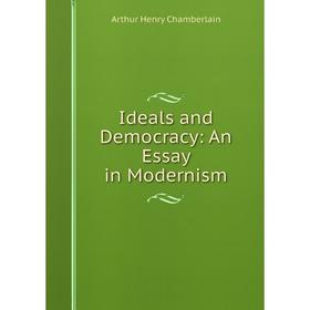 

Книга Ideals and Democracy: An Essay in Modernism