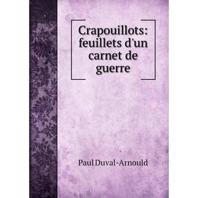 

Книга Crapouillots: feuillets d'un carnet de guerre