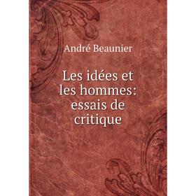 

Книга Les idées et les hommes: essais de critique