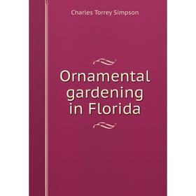 

Книга Ornamental gardening in Florida