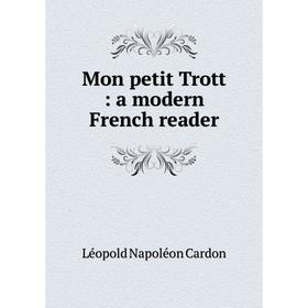 

Книга Mon petit Trott: a modern French reader