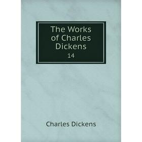 

Книга The Works of Charles Dickens 14