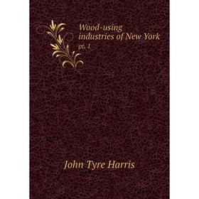 

Книга Wood-using industries of New York pt. 1